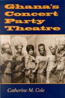 Ghana's Concert Party Theatre: 025321436X Book Cover