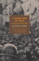 A Savage War of Peace: Algeria 1954-1962 1590172183 Book Cover