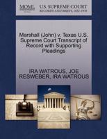 Marshall (John) v. Texas U.S. Supreme Court Transcript of Record with Supporting Pleadings 1270554611 Book Cover