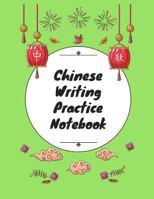 Chinese Writing Practice Notebook: Practice Writing Chinese Characters! Tian Zi Ge Paper Workbook │Learn How to Write Chinese Calligraphy Pinyin 1724093657 Book Cover