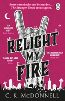 Relight My Fire: (The Stranger Times 4) 1804993352 Book Cover