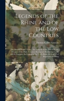 Legends of the Rhine and of the Low Countries: The Double Doubt. (Cont.). the Tragedy of the Truenfels. the Prisoner of the Pfalz. Countess Kunigund. ... Brun. the Legend of Ruprecht's Building 1020069848 Book Cover