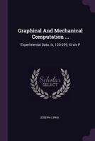 Graphical and Mechanical Computation ...: Experimental Data. IX, 120-259, XI-XIV P 1378340612 Book Cover