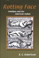 Rotting Face: Smallpox and the American Indian 0870044192 Book Cover