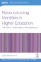 Reconstructing Identities in Higher Education: The rise of 'Third Space' professionals 041561483X Book Cover