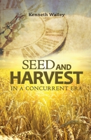 Seed and Harvest in a Concurrent Era 1940260027 Book Cover