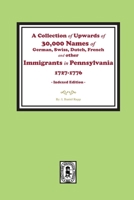 A Collection of Upwards of 30,000 names of German, Swiss, Dutch, French and other Immigrants in Pennsylvania from 1727 to 1776. (INDEX EDITION) 1639141006 Book Cover