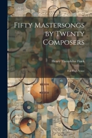 Fifty Mastersongs by Twenty Composers: For High Voice 1021947687 Book Cover