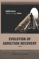 EVOLUTION OF ADDICTION RECOVERY 1795285184 Book Cover