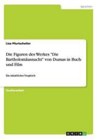 Die Figuren des Werkes Die Bartholom�usnacht von Dumas in Buch und Film: Ein inhaltlicher Vergleich 3656548838 Book Cover