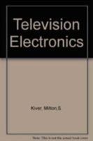 Television Electronics: Theory and Servicing 0442248717 Book Cover