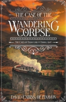 The Case of the Wandering Corpse 0645340693 Book Cover