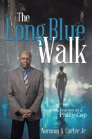 The Long Blue Walk: My Journey as a Philly Cop 1532001460 Book Cover