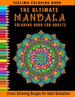 The Ultimate Mandala Coloring Book For Adults: An Adult Coloring Book Featuring 300 of the World’s Most Beautiful Mandalas for Stress Relief and Relaxation B08Q9W9KD9 Book Cover