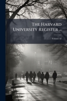 The Harvard University Register ..., Volume 42 1143817680 Book Cover