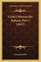 Codici Manoscritti Italiana, Part 1 (1833) 1168037107 Book Cover