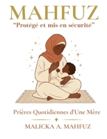 Mahfuz: Prières Quotidiennes d'Une Mère (French Edition) B0GW3ZBM5M Book Cover