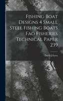 Fishing Boat Designs 4 Small Steel Fishing Boats Fao Fisheries Technical Paper 239 1017744106 Book Cover