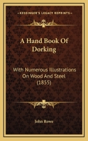 A Hand Book Of Dorking: With Numerous Illustrations On Wood And Steel 1165269783 Book Cover