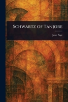 Schwartz of Tanjore (Classic Reprint) 1023572001 Book Cover
