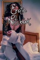 Erotic Notebook: Record Sexy Ideas, Notes, Things To Try, Fantasies and Fun Frolics 1072685027 Book Cover