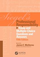 Siegel's Professional Responsibility: Essay Multiple Choice Questions & Answers 0735534683 Book Cover