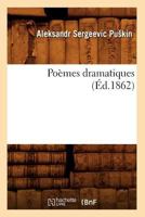 Poa]mes Dramatiques (A0/00d.1862) 2012599656 Book Cover