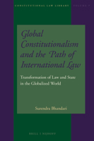 Global Constitutionalism and the Path of International Law: Transformation of Law and State in the Globalized World 9004313451 Book Cover