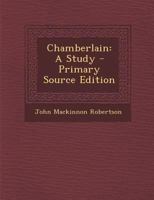 Chamberlain: A Study 1293004359 Book Cover