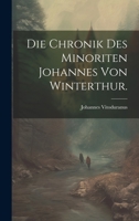 Die Chronik des minoriten Johannes von Winterthur. 1021875783 Book Cover