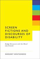 Screen Fictions and Discourses of Disability: Dodgy Discourse and the Moral Low Ground 1441156704 Book Cover