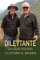 Dilettante: Tales of How a Small-Town Boy Became a Diplomat Managing U.S. Foreign Assistance 1636612385 Book Cover