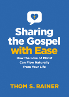 Sharing the Gospel with Ease: How the Love of Christ Can Flow Naturally from Your Life 1496461800 Book Cover