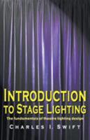 Introduction to Stage Lighting: The Fundamentals of Theatre Lighting Design 1566080983 Book Cover