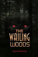 The Wailing Woods: Book 1 1543074081 Book Cover