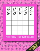 Guess Words Puzzle Challenge Game Boards: Over 230 puzzle boards! 5 Letter Guess Word Game. B09TGJJPLB Book Cover