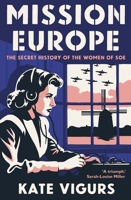 Mission Europe: The Secret History of the Women of SOE 0300272693 Book Cover