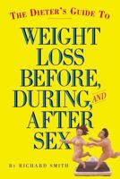 The Dieter's Guide to Weight Loss Before, During, and After Sex 0761135898 Book Cover