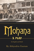 Mohana: A Play 154370896X Book Cover