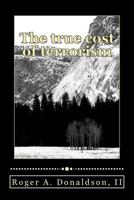 The True Cost of Terrorism: Paying with Civil Liberties 1544299591 Book Cover