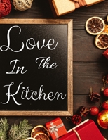 Love In The Kitchen: Christmas Food Journal for 120 Recipes 1712596705 Book Cover