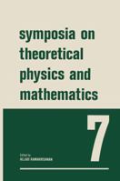 Symposia on Theoretical Physics and Mathematics: 7 Lectures Presented at the 1966 Summer School of the Institute of Mathematical Sciences Madras, India 1468477293 Book Cover