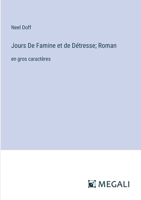 Jours De Famine et de Détresse; Roman: en gros caractères (French Edition) 3387091788 Book Cover