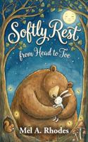 Softly Rest: A head-to-toe bedtime relaxation book for toddlers and children with calming rhymes, gentle animals, and sleepy breathing. B0H6N828W1 Book Cover