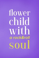 Flower Child With A Rock & Roll Soul: All Purpose 6x9 Blank Lined Notebook Journal Way Better Than A Card Trendy Unique Gift Purple Wild 1708425454 Book Cover