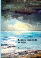 Le moi, le monde et Dieu (French Edition) 241480212X Book Cover