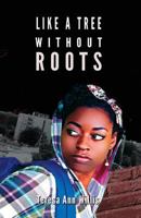 Like a Tree Without Roots 0988440342 Book Cover