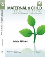Maternal and Child Health Nursing: Care of the Childbearing and Childrearing Family 0781777763 Book Cover