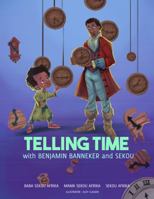 Telling Time: With Benjamin Banneker and Sekou 0996459529 Book Cover