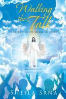Walking the Talk: A Lifestyle of Sharing Jesus 1641400633 Book Cover